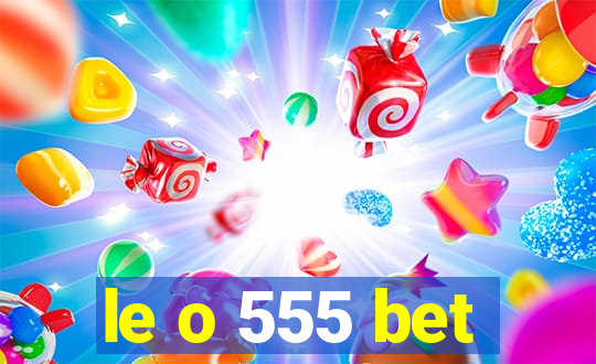 le o 555 bet